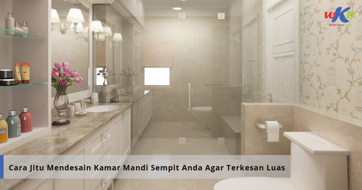 Cara Jitu Mendesain Kamar Mandi  Sempit Anda Agar Terkesan Luas